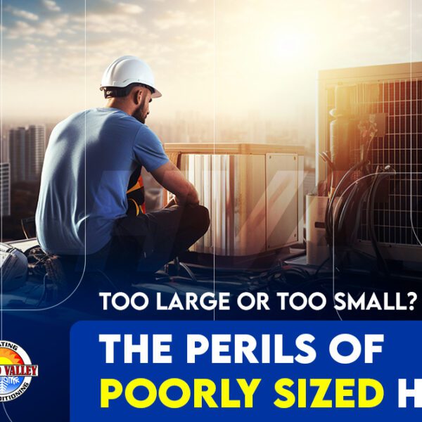 The Perils of Poorly Sized HVAC